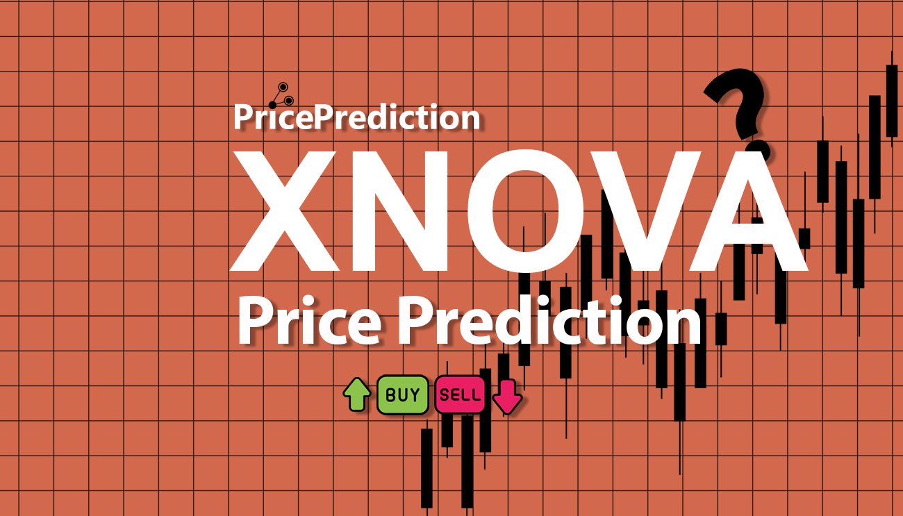 XNOVA Price Prediction 2025, 2030 | XNOVA Price Forecast