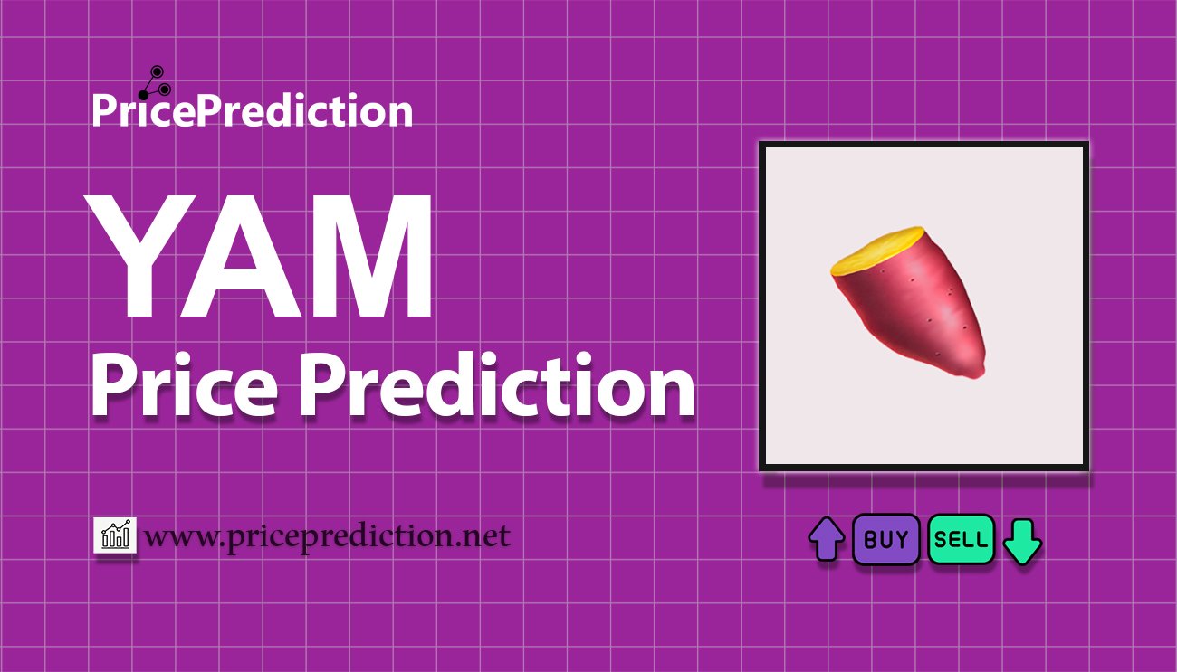 YAM V3 Price Prediction 2025, 2030 | YAM Price Forecast