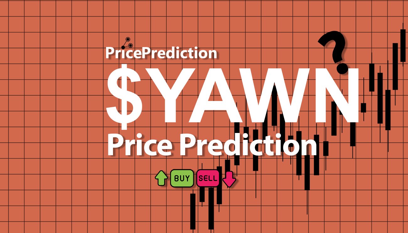 YAWN Koers Verwachting 2025, 2030 | $YAWN Koers Verwachting