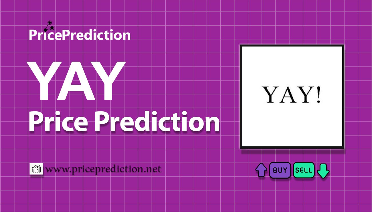 YAY Network Price Prediction 2025, 2030 | YAY Price Forecast