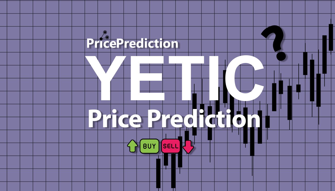 YetiCoin Price Prediction 2025, 2030 | YETIC Price Forecast